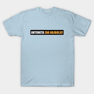 Antoneta zna najbolje! T-Shirt